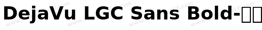 DejaVu LGC Sans Bold字体转换